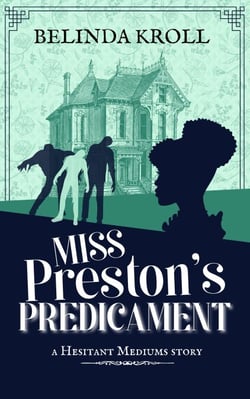 Miss Preston's Predicament - Hesitant Mediums, #1.5