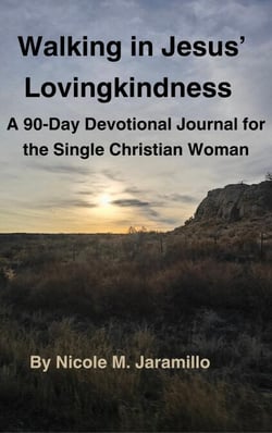 Walking in Jesus' Lovingkindness: A 90-Day Devotional Journal for the Single Christian Woman
