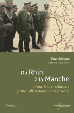 Du Rhin à la Manche - Frontières et relations franco-allemandes au XXe siècle