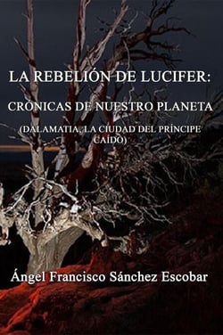La rebelión de Lucifer: Crónicas de nuestro planeta (Dalamatia la ciudad del príncipe caído)
