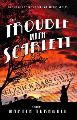 The Trouble with Scarlett: A Novel of Golden-Era Hollywood - Hollywood's Garden of Allah novels, #2