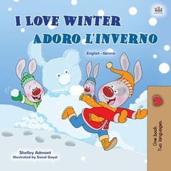 I Love Winter Adoro l’inverno - English Italian Bilingual Collection