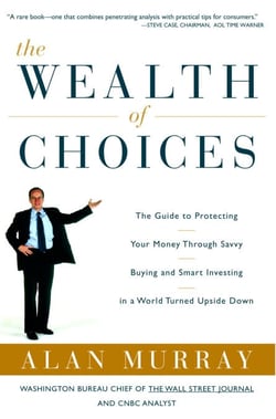 The Wealth of Choices - Use the New Economy to Put Power in Your Hands and Money in Your Pockets