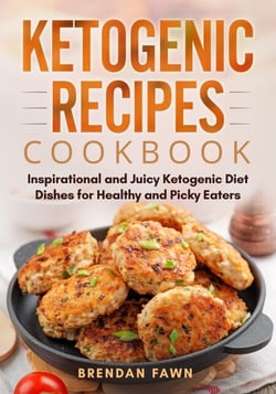 Ketogenic Recipes Cookbook, Inspirational and Juicy Ketogenic Diet Dishes for Healthy and Picky Eaters - Healthy Keto, #10