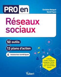 Pro en Réseaux sociaux - 50 outils et 13 plans d'action