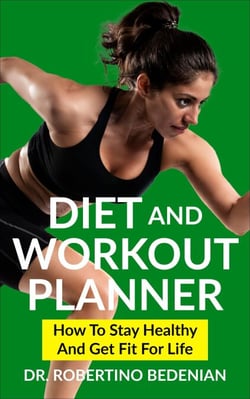 Diet and Workout Planner: How to Stay Healthy and Get Fit for Life