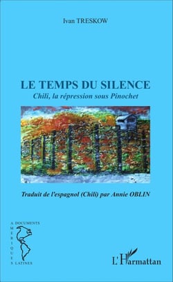 Le temps du silence - Chili, la répression sous Pinochet