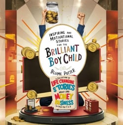 Inspiring And Motivational Stories For The Brilliant Boy Child: A Collection of Life Changing Stories about Money and Business for Boys Age 3 to 8 - Inspiring and Motivational Stories for the Brilliant Boy Child, #3