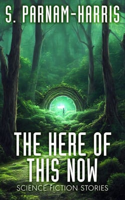 The Here of This Now: Science Fiction Stories