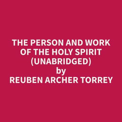 The Person and Work of the Holy Spirit (Unabridged)