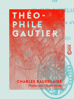 Théophile Gautier - Notice littéraire précédée d'une lettre de Victor Hugo