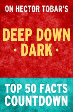 Deep Down Dark - Top 50 Facts Countdown