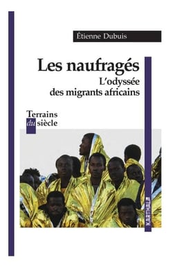 Les naufragés. L'odyssée des migrants africains