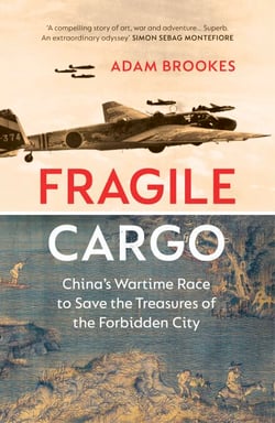 Fragile Cargo - China’s Wartime Race to Save the Treasures of the Forbidden City