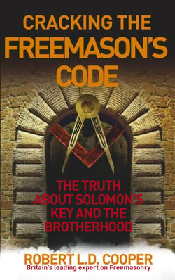 Cracking the Freemason's Code - The Truth About Solomon's Key and the Brotherhood