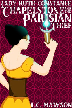 Lady Ruth Constance Chapelstone and the Parisian Thief - The Lady Ruth Constance Chapelstone Chronicles, #2