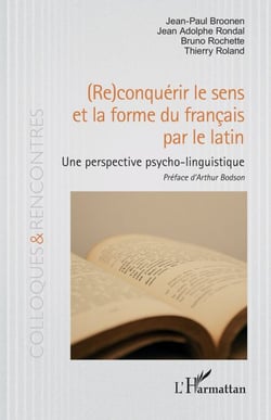 (Re)conquérir le sens et la forme du français par le latin - Une perspective psycho-linguistique