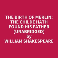 The Birth of Merlin: The Childe Hath Found His Father (UNABRIDGED) - optional