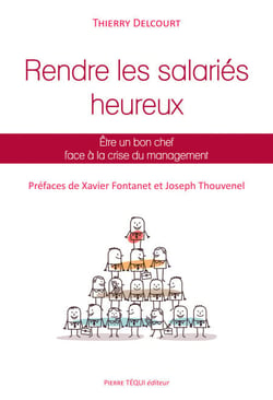 Rendre les salariés heureux - Être un bon chef face à la crise du management
