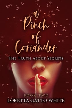 A Pinch of Coriander Book Two The Truth About Secrets - A Pinch of Coriander Trilogy, #2