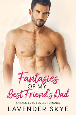Fantasies of my Best Friend’s Dad: An Enemies to Lovers Romance