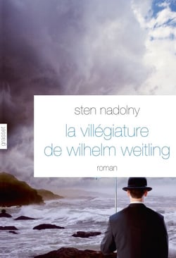 La Villégiature de Wilhelm Weitling - roman - traduit de l’allemand par Anne-Marie Geyer