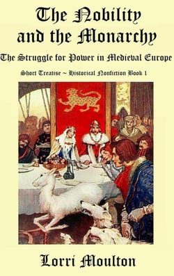 The Nobility and the Monarchy: The Struggle for Power in Medieval Europe - Short Treatise ~ Historical Nonfiction, #1