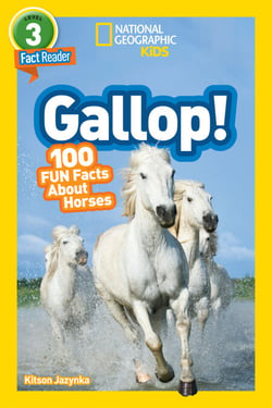 Gallop! (National Geographic Kids Readers, Level 3/Fact Reader) - 100 Fun Facts About Horses
