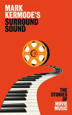 Mark Kermode's Surround Sound - The Stories of Movie Music