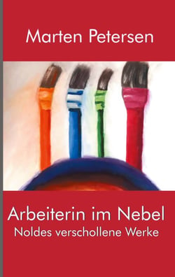 Arbeiterin im Nebel - Noldes verschollene Werke