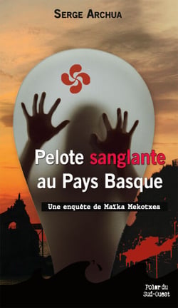 Pelote sanglante au Pays Basque - Une enquête de Maïka Mekotxea