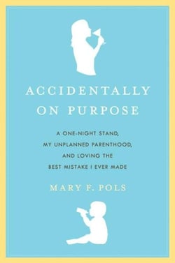 Accidentally on Purpose - The True Tale of a Happy Single Mother