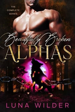 Beautifully Broken Alphas - Twisted Oak: The Alphas, #3