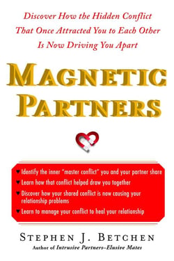 Magnetic Partners - Discover How the Hidden Conflict That Once Attracted You to Each Other Is Now Driving You Apart