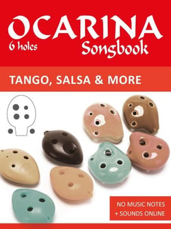 Ocarina Songbook - 6 holes - Tango, Salsa &amp; more - Ocarina Songbooks