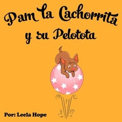 Pam la Cachorrita y Su Pelotota - Libros para ninos en español [Children's Books in Spanish)