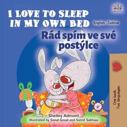 I Love to Sleep in My Own Bed  Rád spím ve své postýlce - English Czech Bilingual Collection