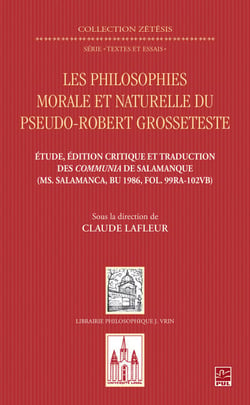 Les philosophies morale et naturelle du pseudo - Robert Grosseteste. Étude, édition et traduction des Communia de Salamanque