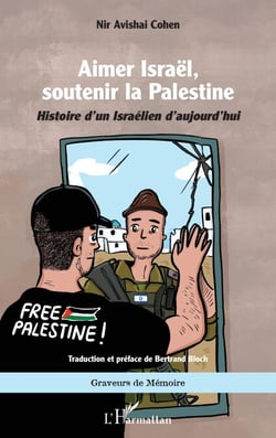 Aimer Israël, soutenir la Palestine - Histoire d’un Israélien d’aujourd’hui