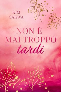 Non è mai troppo tardi: Un romance sulle seconde possibilità - I fratelli Montgomery, #2