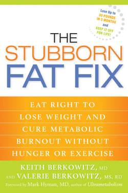 The Stubborn Fat Fix - Eat Right to Lose Weight and Cure Metabolic Burnout without Hunger or Exercise