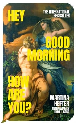 Hey, Good Morning, How Are You? - The profound international bestseller and winner of the German Book Prize