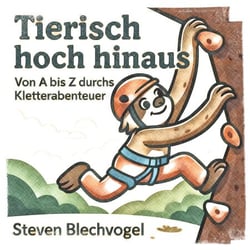 Tierisch hoch hinaus - Von A bis Z durchs Kletterabenteuer!