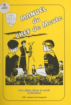 Manuel du chef de meute - Pour mieux aimer et servir la jeunesse