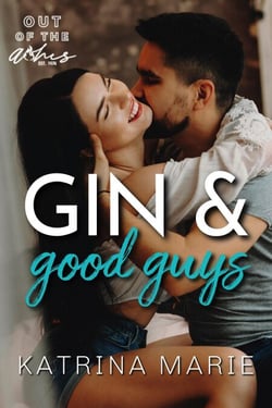 Gin &amp; Good Guys - Out of the Ashes, #5
