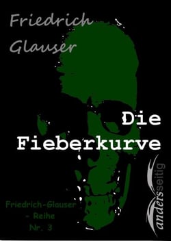 Die Fieberkurve - Friedrich-Glauser-Reihe Nr. 3