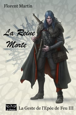 La Reine Morte - La Geste de l'Epée de Feu III