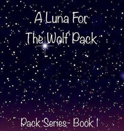 A Luna For The Wolf Pack - Pack, #1