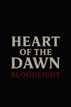 Heart of the Dawn: Bloodlight - HEART OF THE DAWN