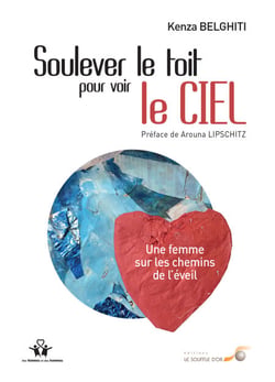 Soulever le toit pour voir le ciel : Une femme sur les chemins de l'éveil